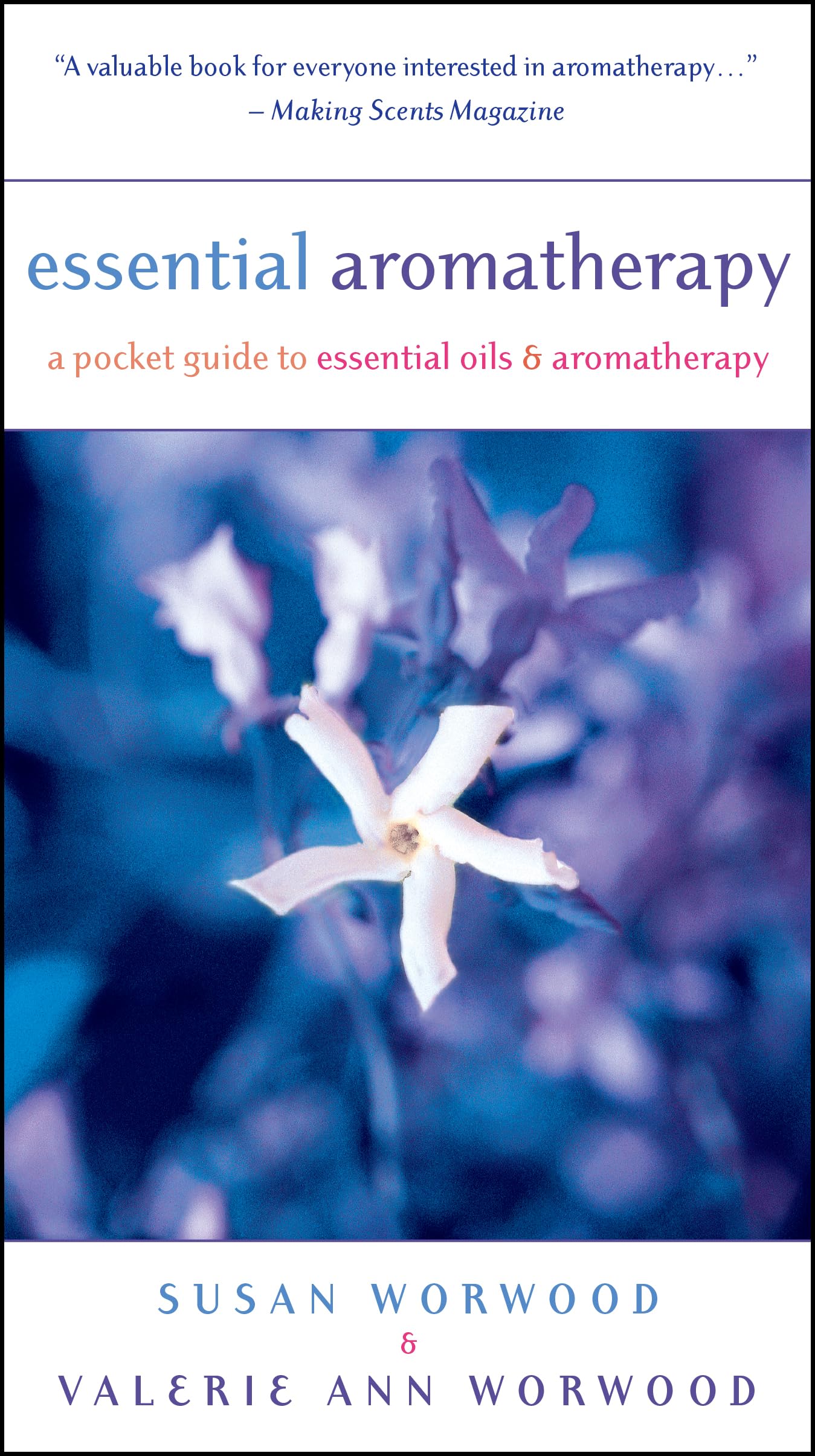 Essential Aromatherapy: A Pocket Guide to Essential Oils and Aromatherapy