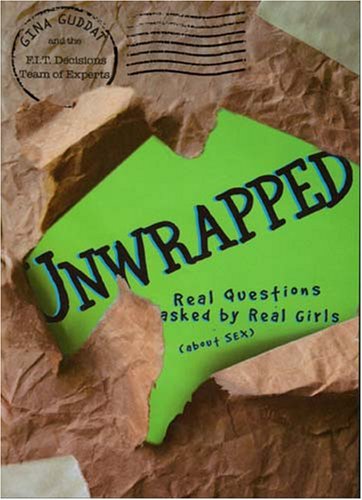 Unwrapped: Real Questions Asked by Real Girls (About Sex)