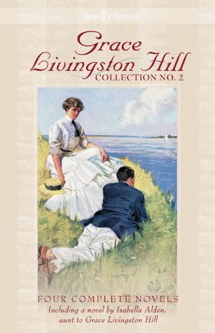 Grace Livingston Hill Collection No. 2: Because of Stephen / Lone Point / The Story of a Whim / An Interrupted Night