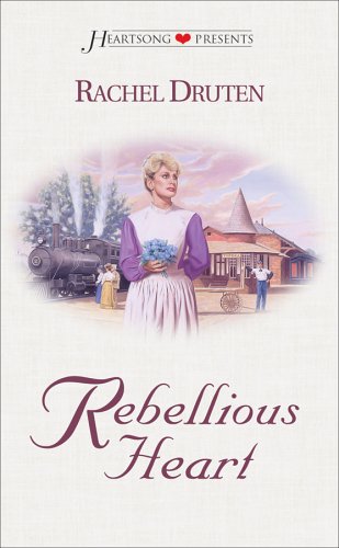 Rebellious Heart (Heartsong Presents #363)