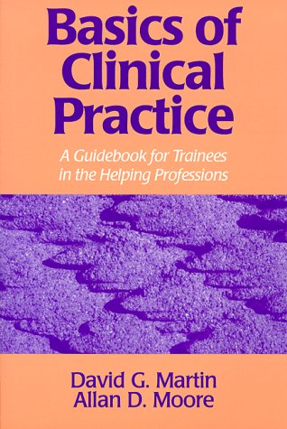 Basics of Clinical Pratice: A Guidebook for Trainees in the Helping Professions
