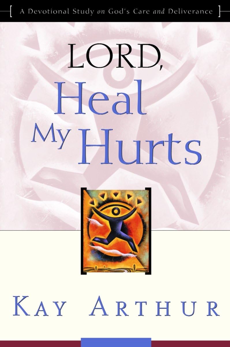 LORD, HEAL MY HURTS: A DEVOTIONA