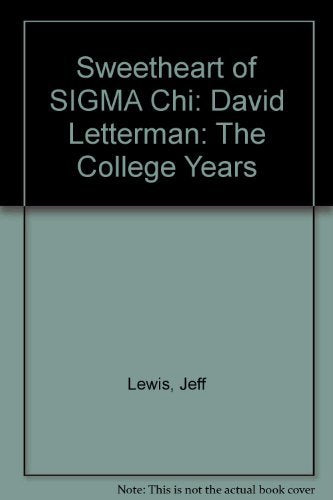 The Sweetheart of Sigma Chi: David Letterman, the College Years