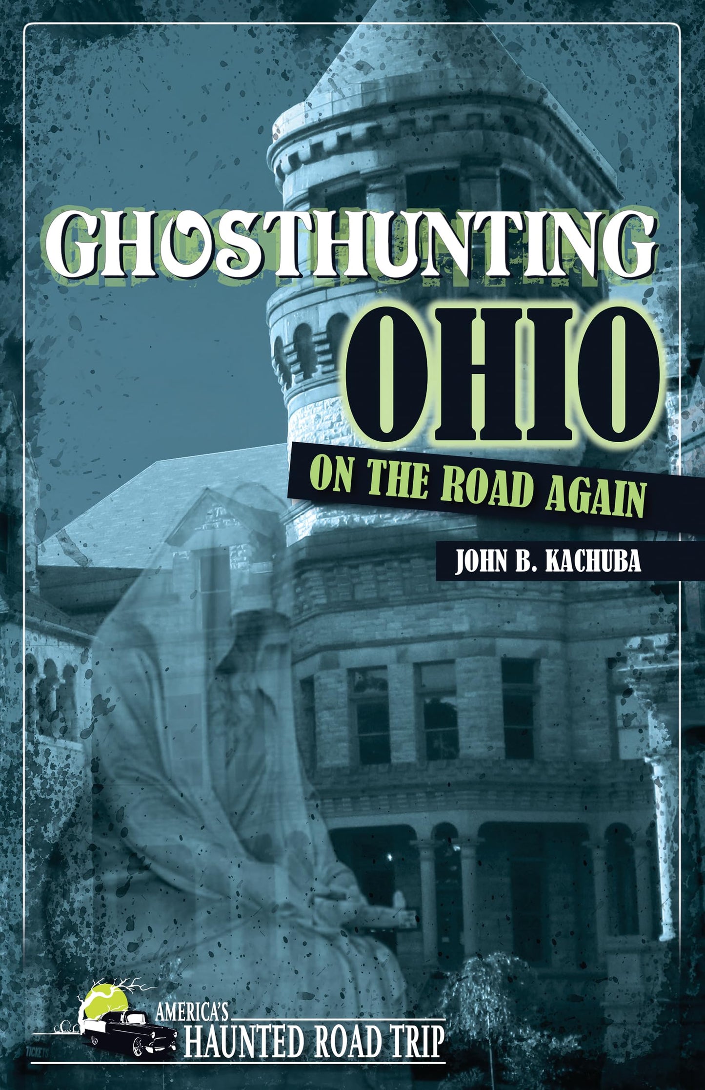 Ghosthunting Ohio: On the Road Again (America's Haunted Road Trip)