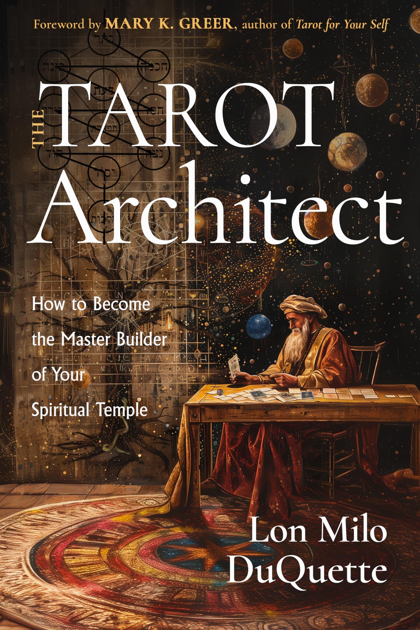 The Tarot Architect: How to Become the Master Builder of Your Spiritual Temple