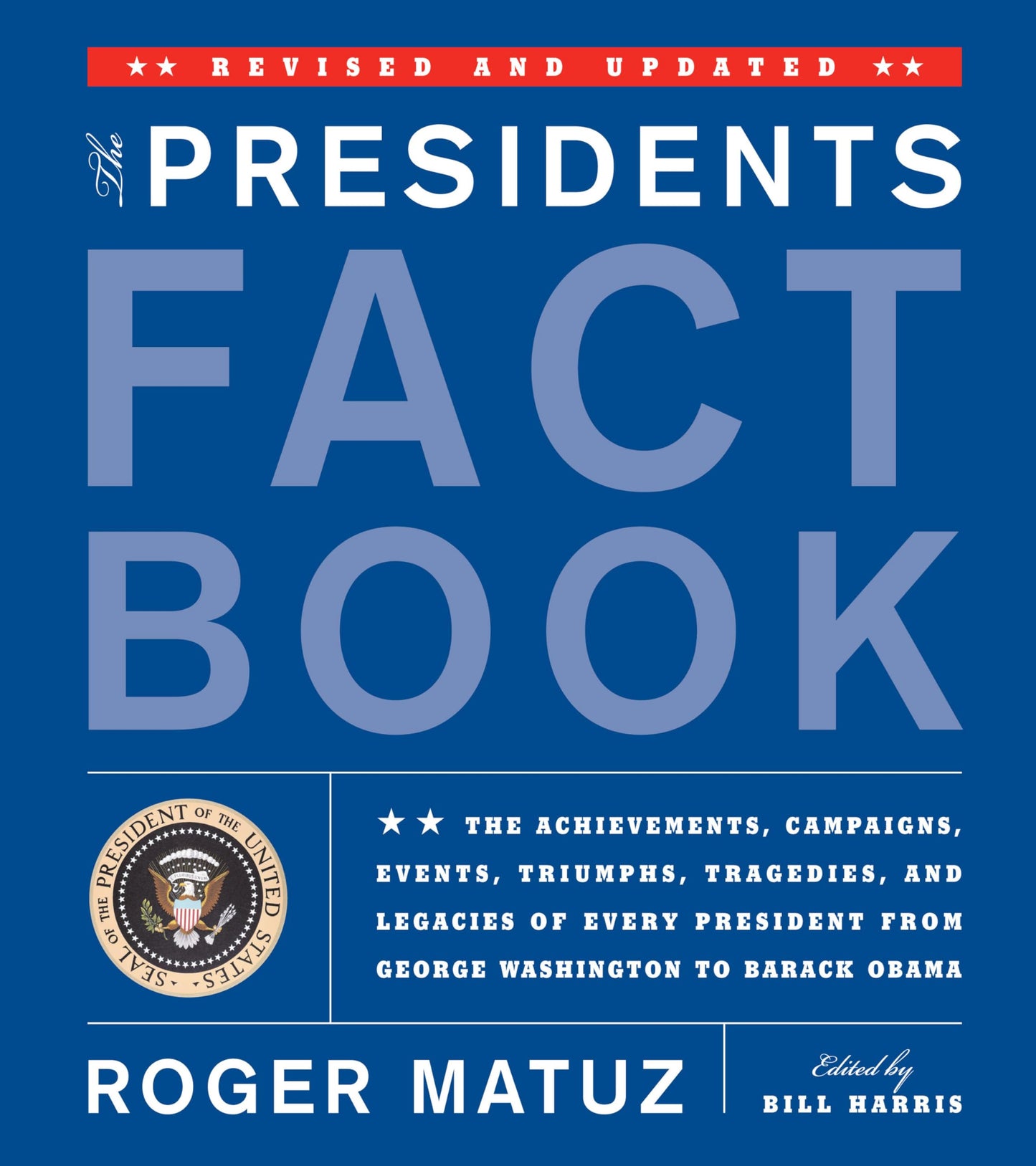 The Presidents Fact Book: The Achievements, Campaigns, Events, Triumphs, Tragedies and Legacies of Every President from George Washington to Barack Obama