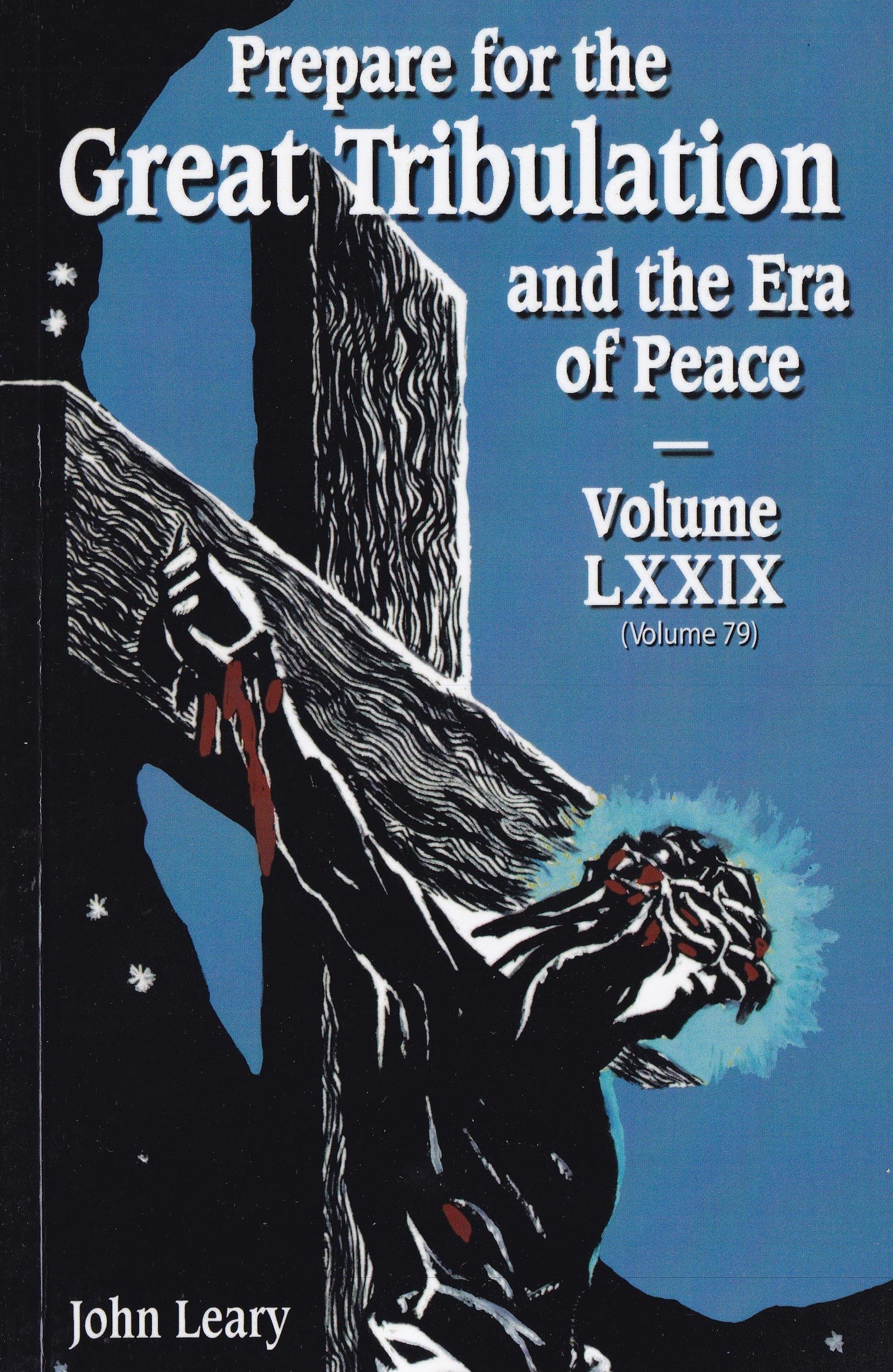 Prepare for the Great Tribulation and the Era of Peace: Volume LXXIX (Volume 79)