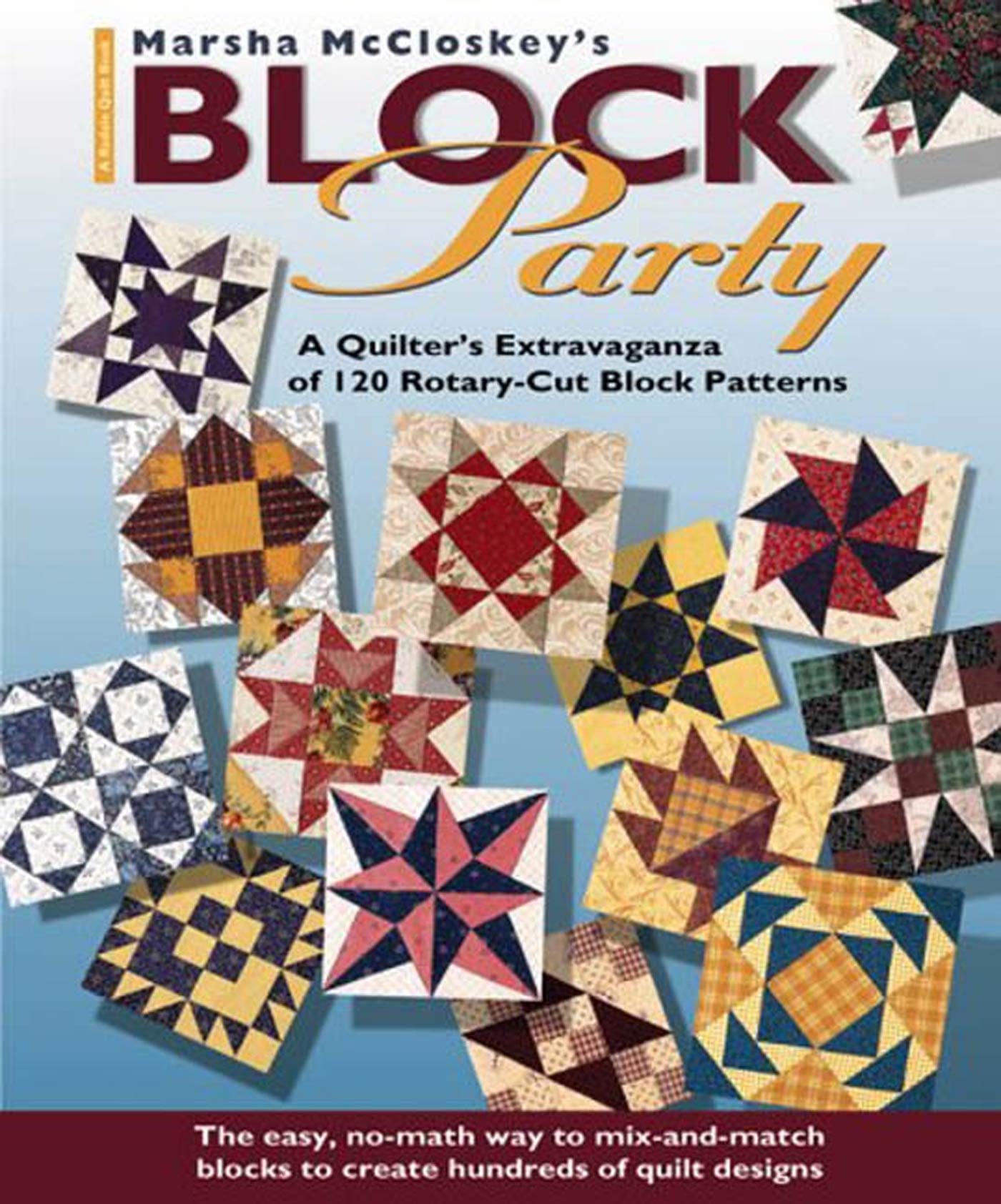 Marsha McCloskey's Block Party: A Quilter's Extravaganza of 120 Rotary-Cut Block Patterns (Rodale Quilt Books)