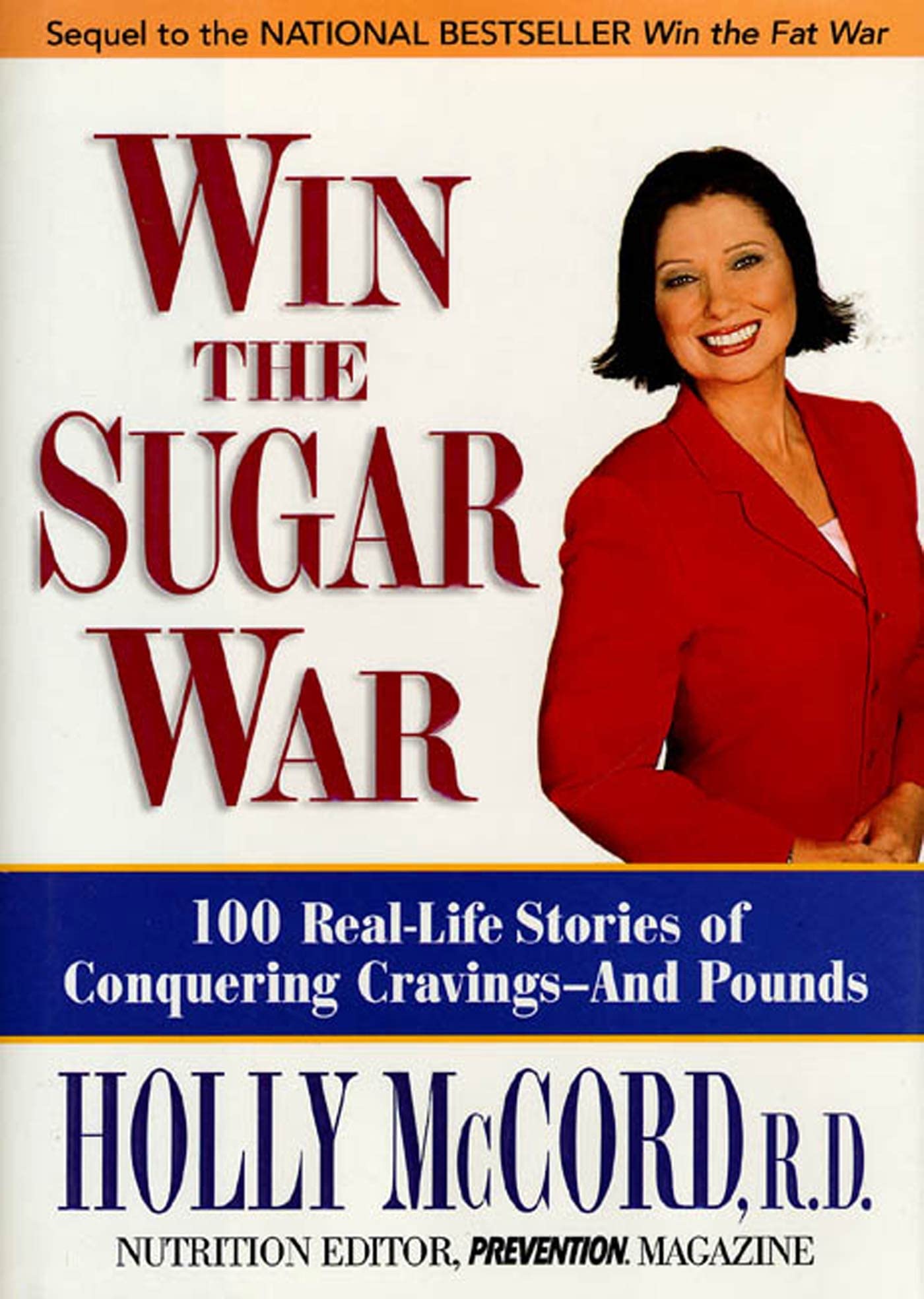 Win the Sugar War: 100 Real-Life Stories of Conquering Cravings--And Pounds