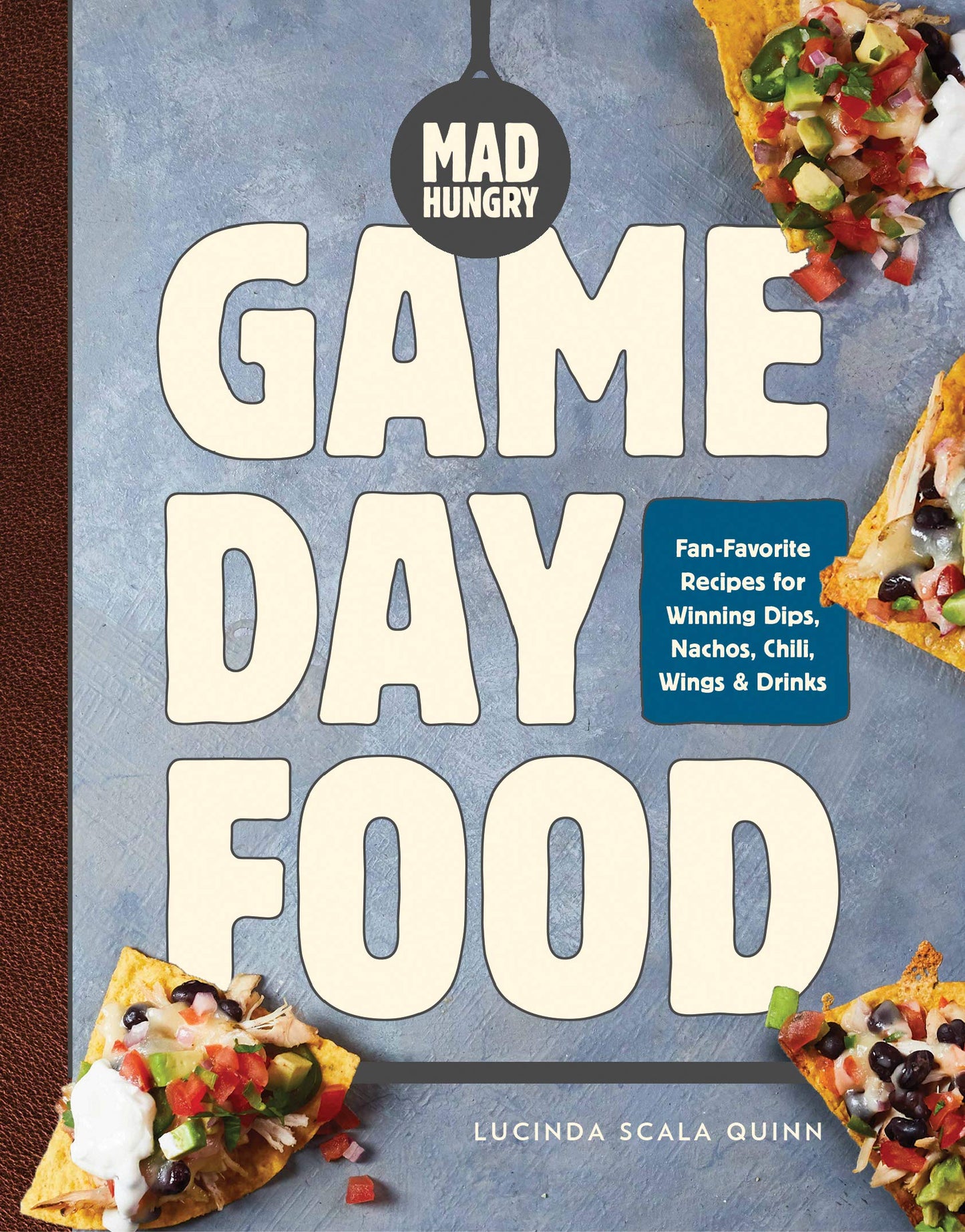 Mad Hungry: Game Day Food: Fan-Favorite Recipes for Winning Dips, Nachos, Chili, Wings, and Drinks (The Artisanal Kitchen) - 7009