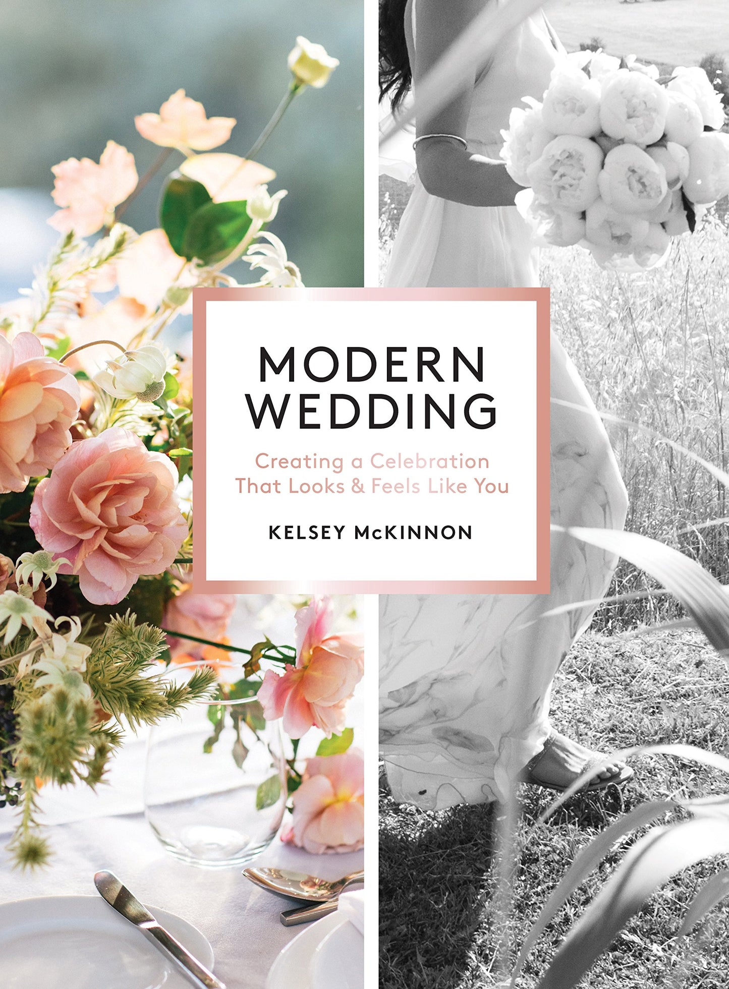 Modern Wedding: Creating a Celebration That Looks and Feels Like You - 1001