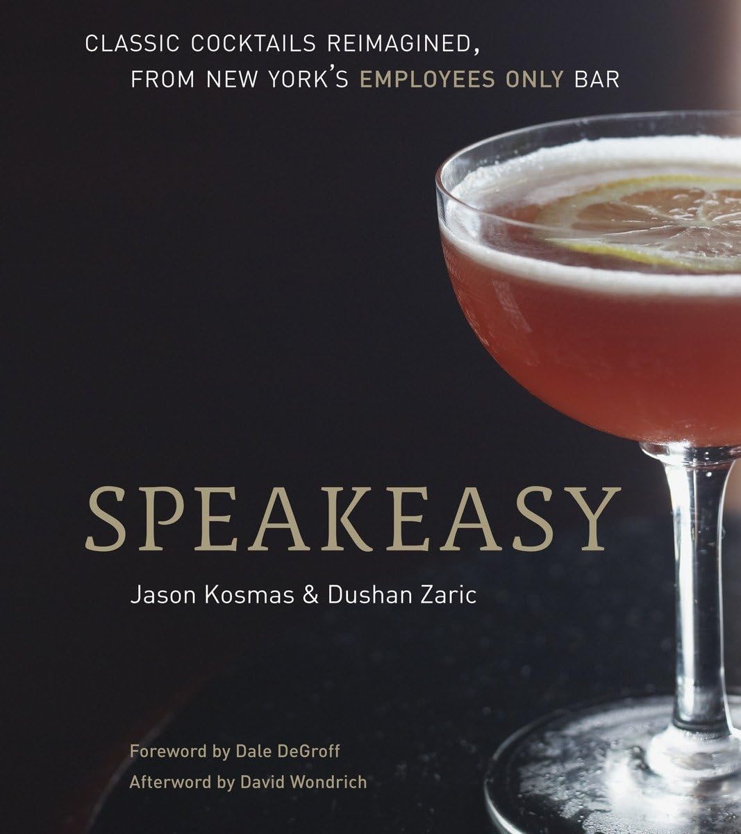 Speakeasy: The Employees Only Guide to Classic Cocktails Reimagined - 6969