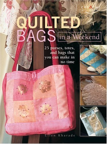 Quilted Bags In A Weekend: 25 purses, totes, and bags that you can make in no time - 7433