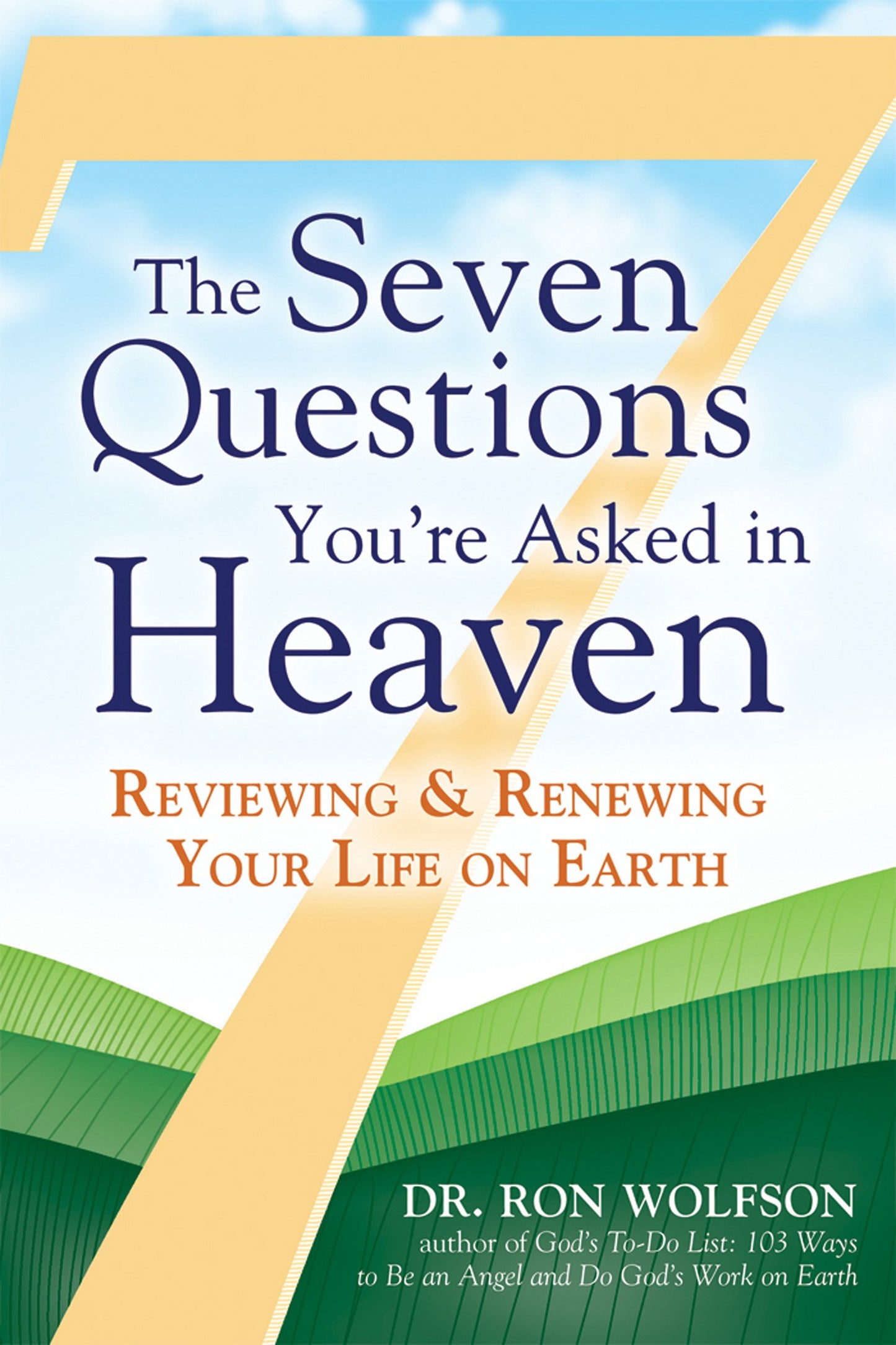 The Seven Questions You're Asked in Heaven: Reviewing and Renewing Your Life on Earth