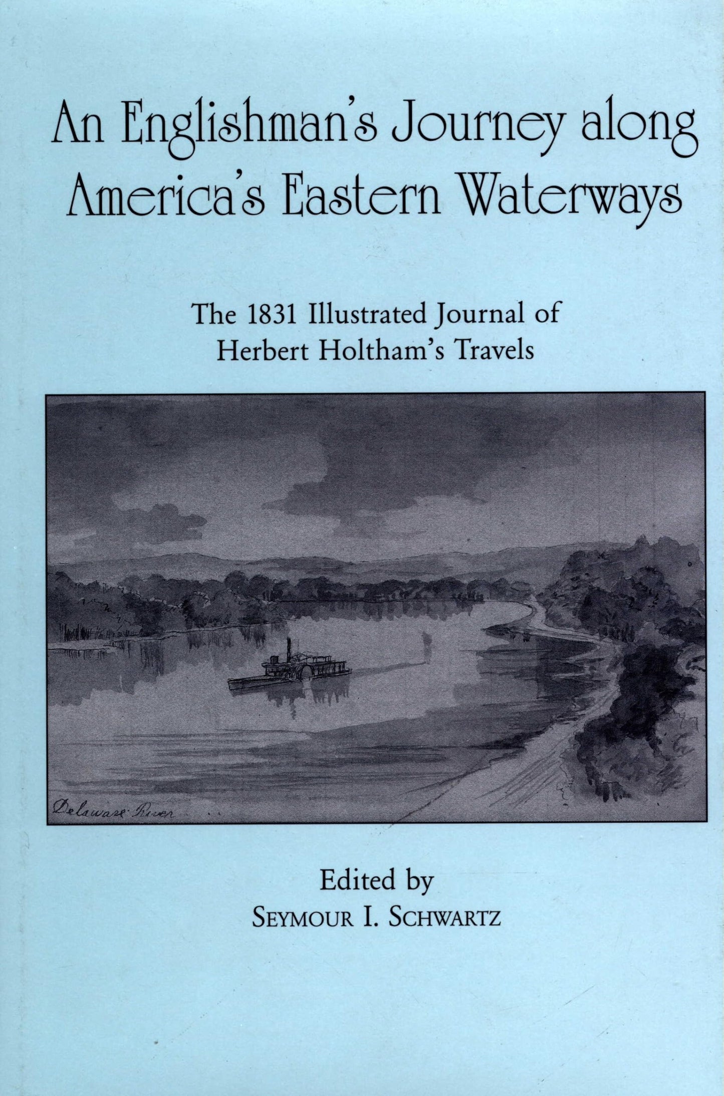 An Englishman's Journey along America's Eastern Waterways: The 1831 Illustrated Journal of Herbert Holtham's Travels - 4466