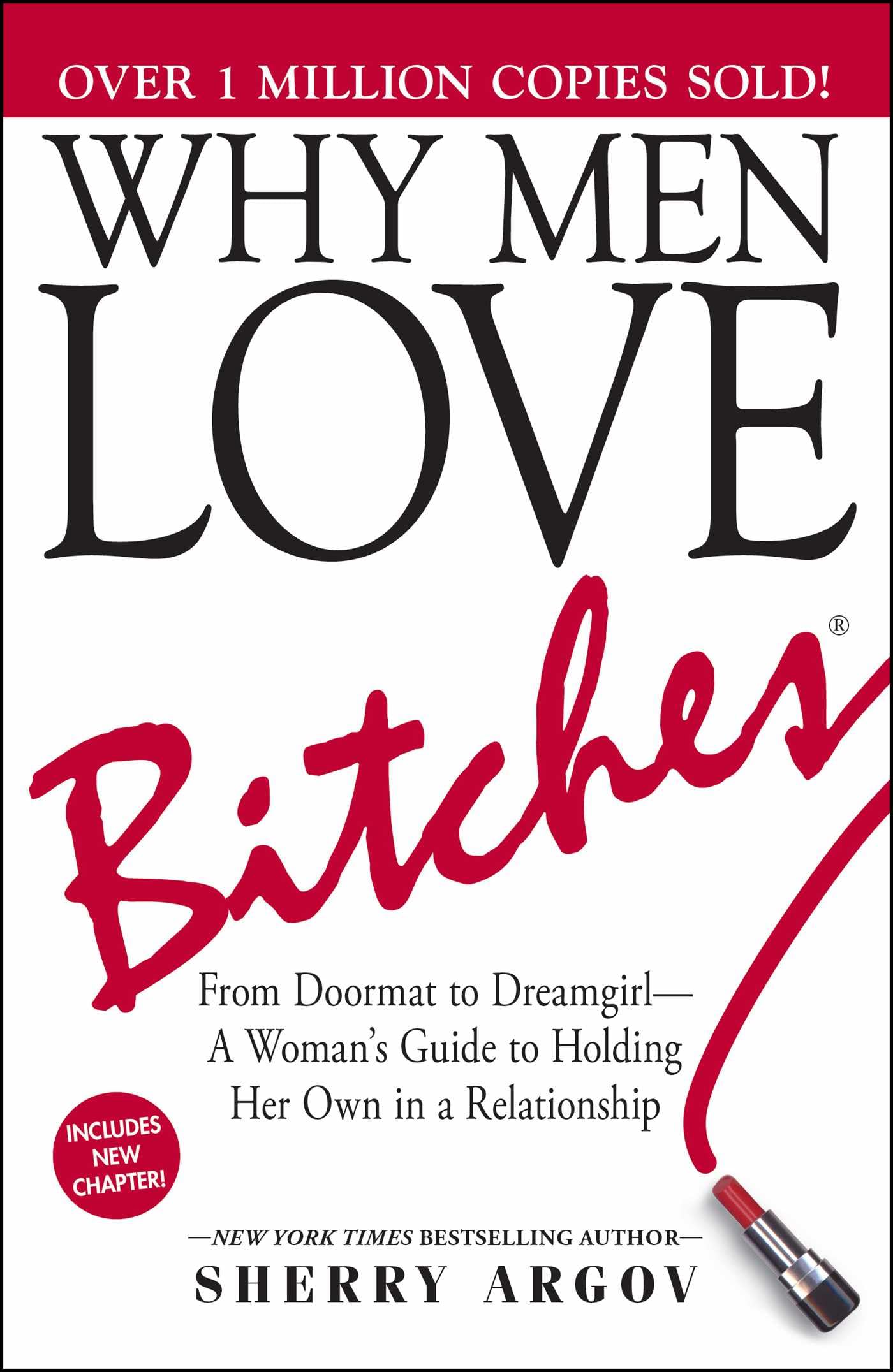 Why Men Love Bitches: From Doormat to DreamgirlA Woman's Guide to Holding Her Own in a Relationship