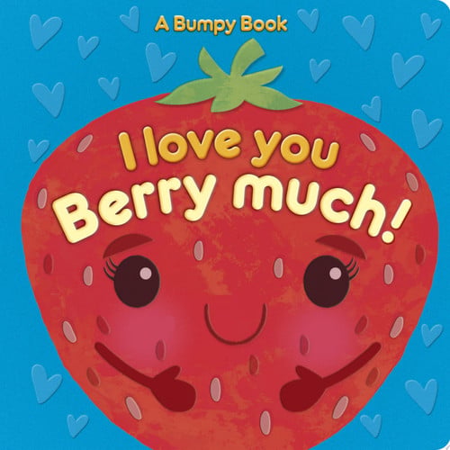 I Love You Berry Much! A Bumpy Book for tactile learning