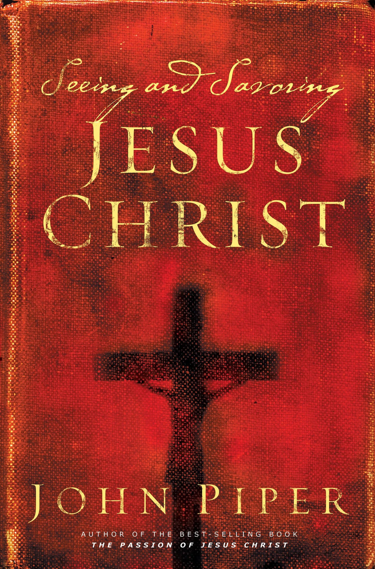 SEEING AND SAVORING JESUS CHRIST
