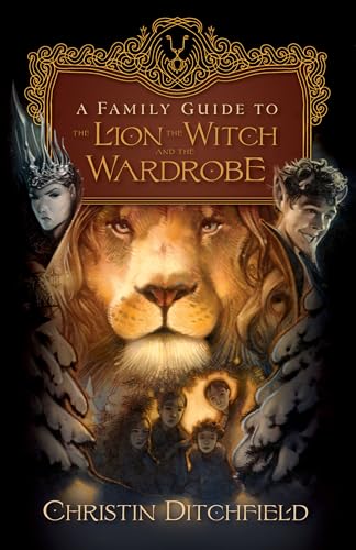 A Family Guide to The Lion, the Witch and the Wardrobe