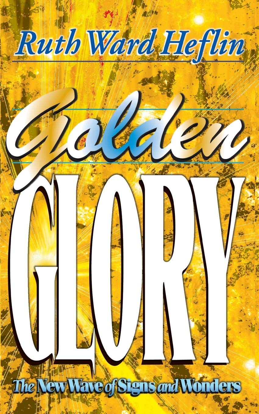 Golden Glory: The New Wave of Signs and Wonders - 6386