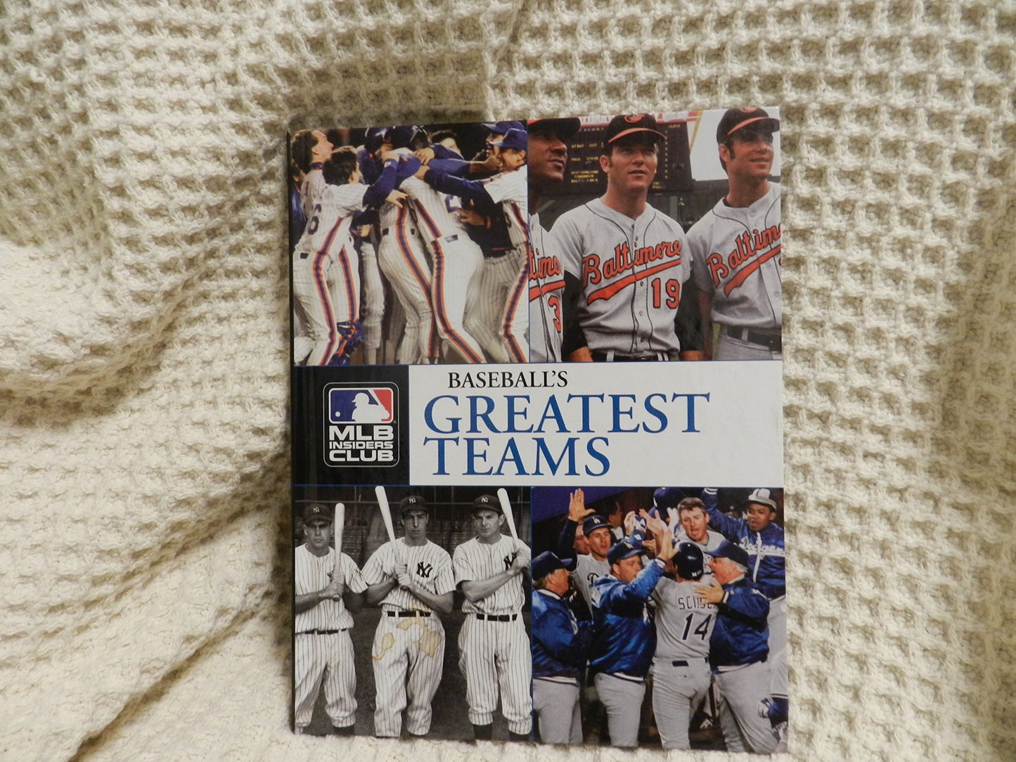 Baseball's Greatest Teams: The Most Remarkable Clubs in Baseball History