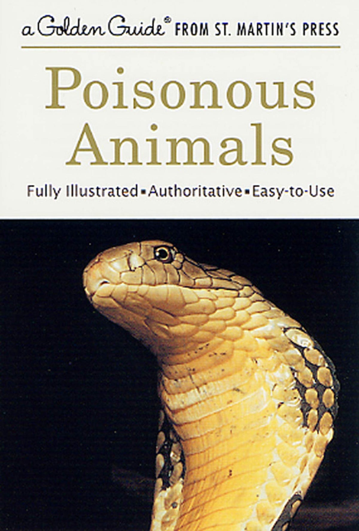 Poisonous Animals: A Fully Illustrated, Authoritative and Easy-to-Use Guide (A Golden Guide from St. Martin's Press)