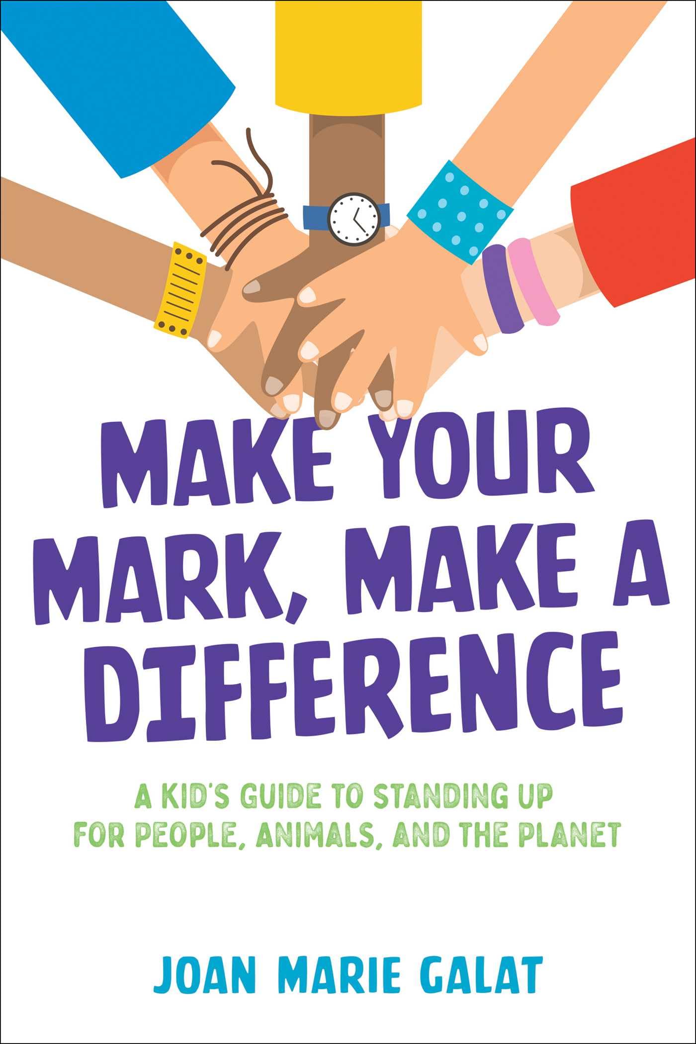 Make Your Mark, Make a Difference: A Kid's Guide to Standing Up for People, Animals, and the Planet - 9414