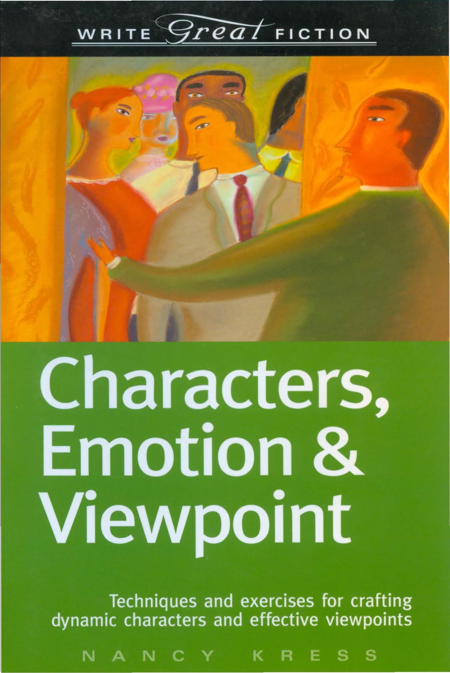 Characters, Emotion & Viewpoint: Techniques and Exercises for Crafting Dynamic Characters and Effective Viewpoints (Write Great Fiction) - 1191
