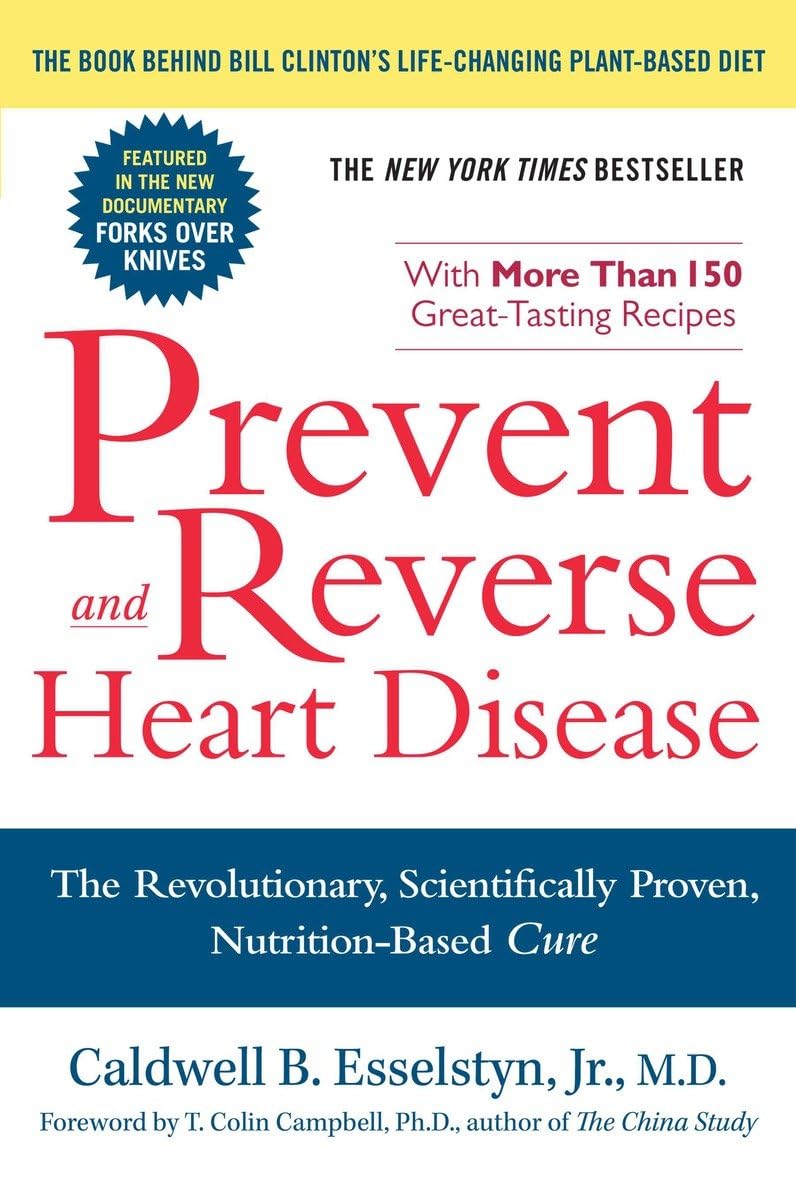Prevent And Reverse Heart Disease: The Revolutionary, Scientifically Proven, Nutrition-Based Cure - 7431