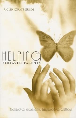 Helping Bereaved Parents: A Clinician's Guide (Series in Death, Dying, and Bereavement)