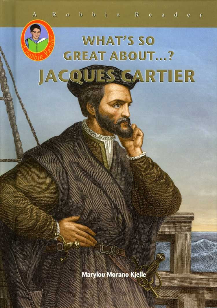 Jacques Cartier (Robbie Readers) (What's So Great About...?)