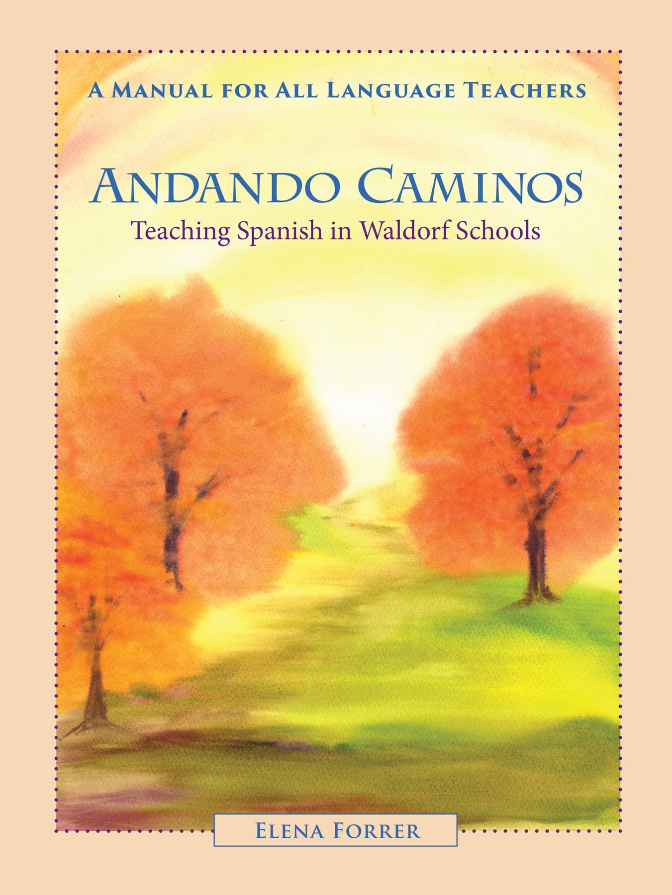 Andando Caminos: Teaching Spanish in Waldorf Schools: A Manual for All Language Teachers