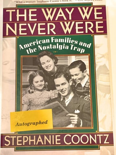 The way we never were : American families and the nostalgia trap