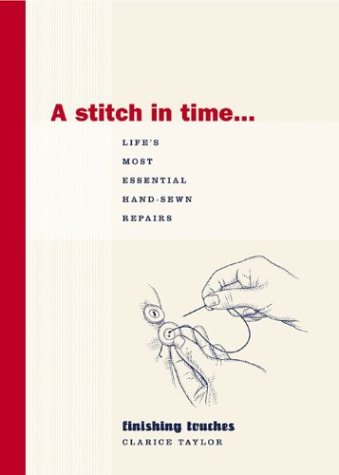 A Stitch in Time...Life's Most Essential Hand-Sewn Repairs (Finishing Touches)