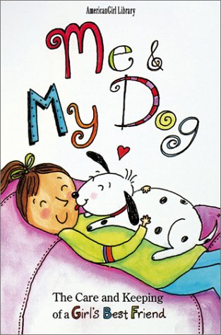 Me and My Dog: The Care and Keeping of a Girls Best Friend