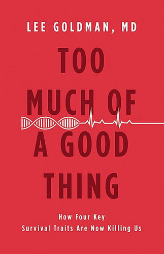 Too Much of a Good Thing How Four Key Survival Traits Are Now Killing Us