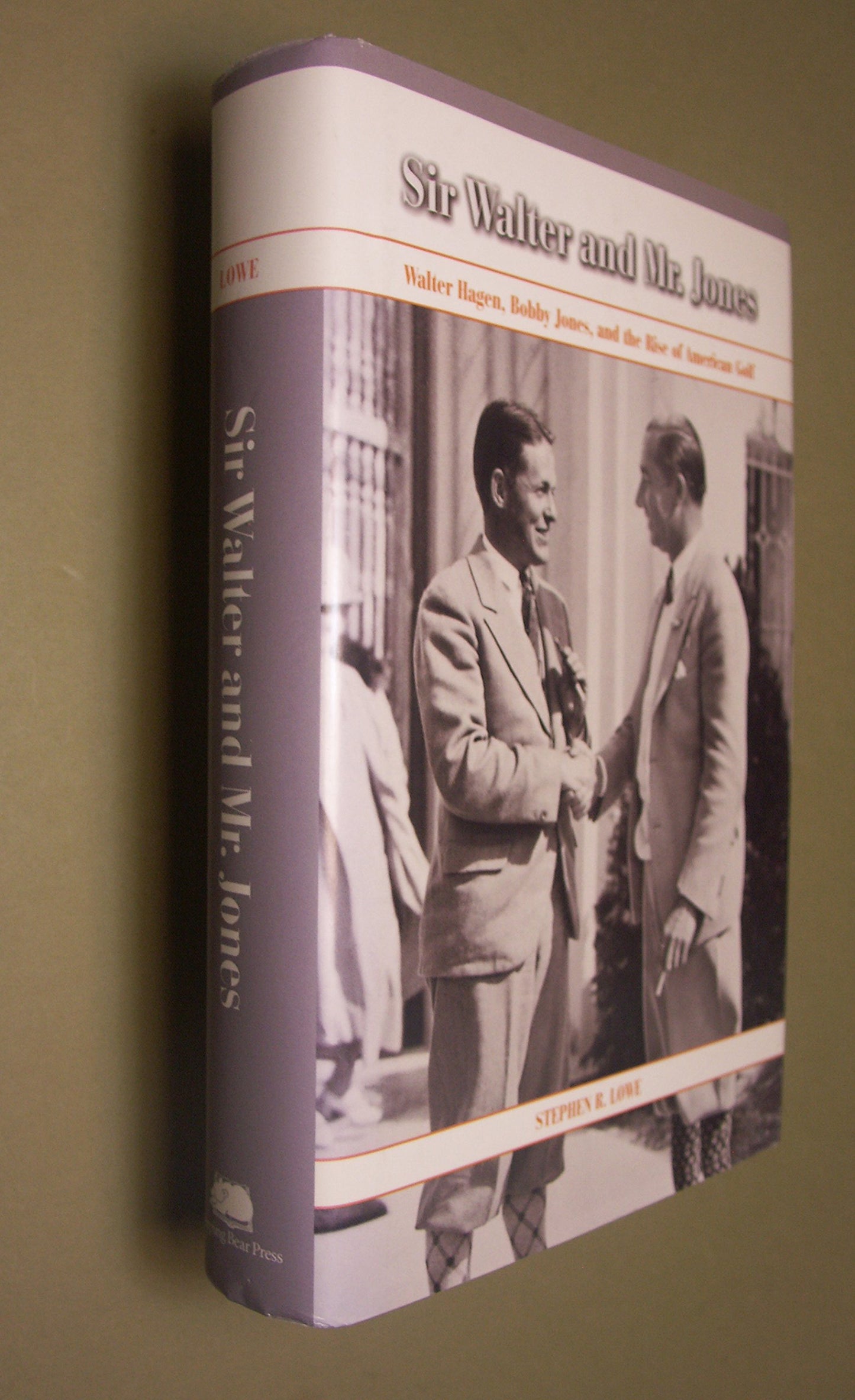 Sir Walter and Mr. Jones: Walter Hagen, Bobby Jones, and the Rise of American Golf