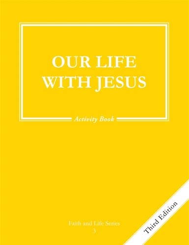Our Life With Jesus Activity Book: Grade 3 Faith and Life 3rd ed