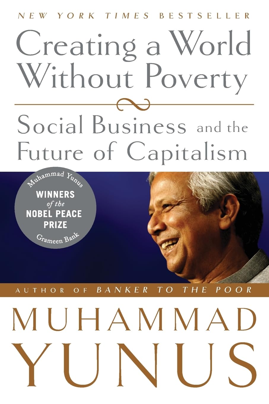 Creating a World Without Poverty: Social Business and the Future of Capitalism
