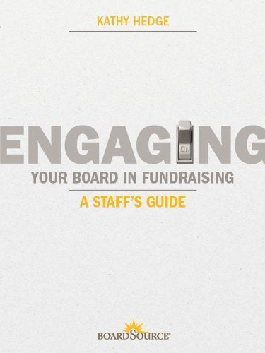Engaging Your Board in Fundraising: A Staff's Guide