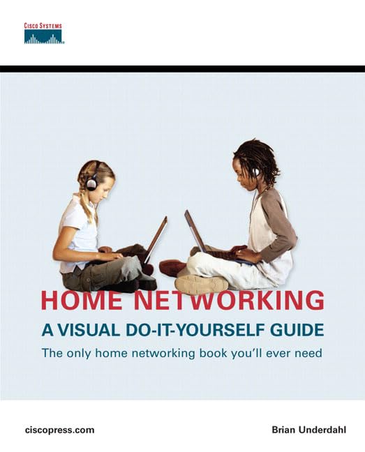 Home Networking: A Visual Do-It-Yourself Guide (Networking Technology)