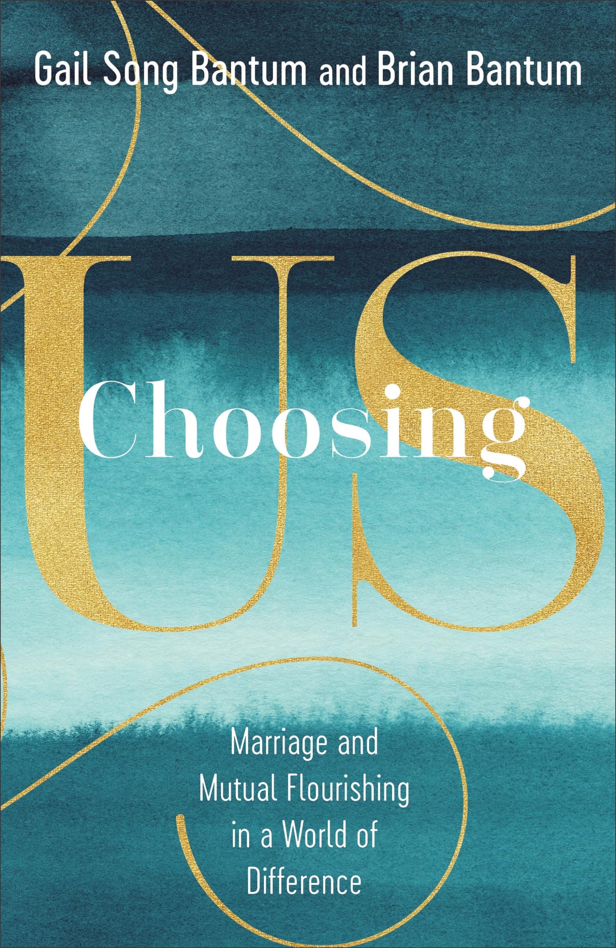 Choosing Us: Marriage and Mutual Flourishing in a World of Difference