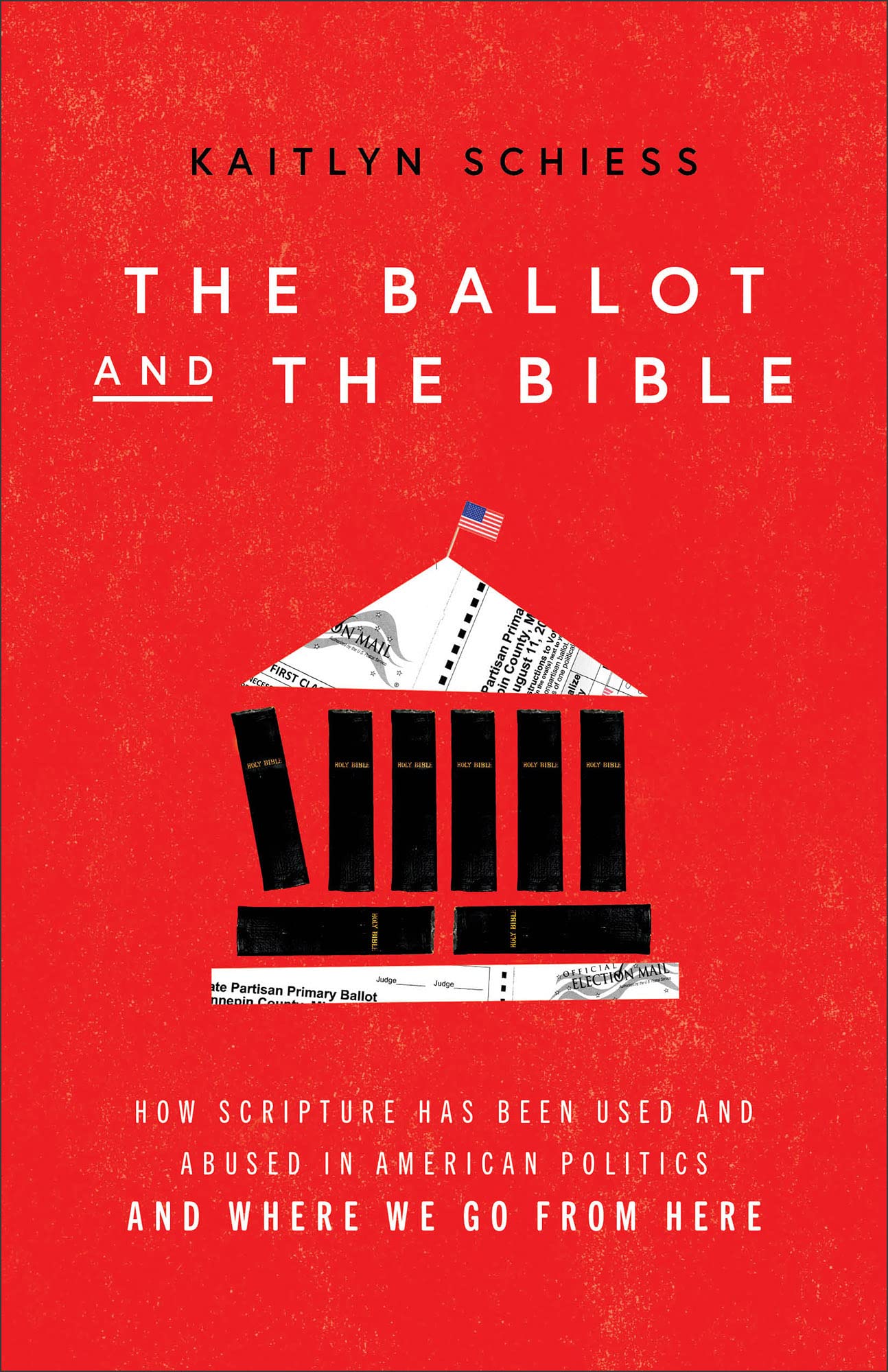 Ballot and the Bible: How Scripture Has Been Used and Abused in American Politics and Where We Go from Here - 3342