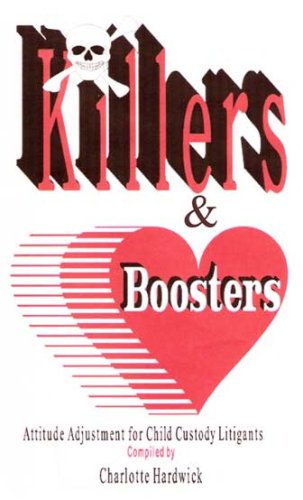 Killers & Boosters for Child Custody Cases: (Attitude Adjustment for Child Custody Litigants)