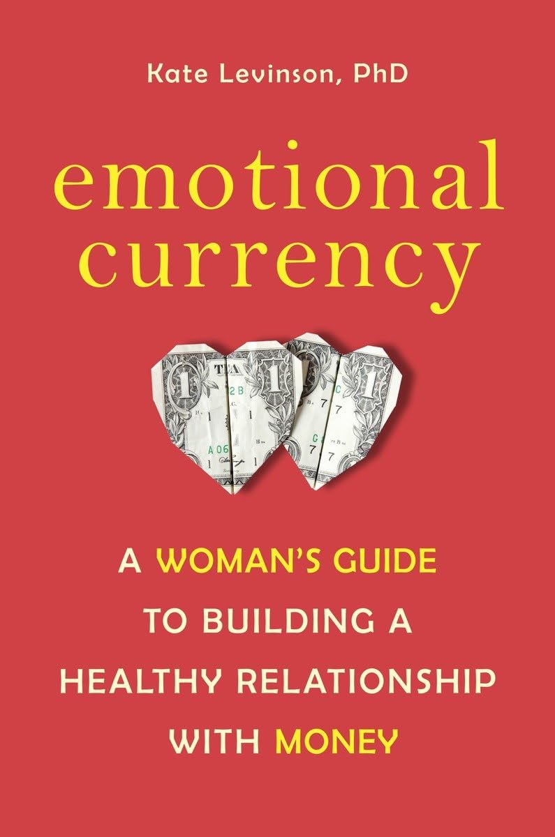 Emotional Currency: A Woman's Guide to Building a Healthy Relationship with Money - 3443