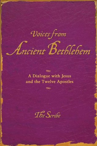 Voices from Ancient Bethlehem: A Dialogue with Jesus and the Twelve Apostles