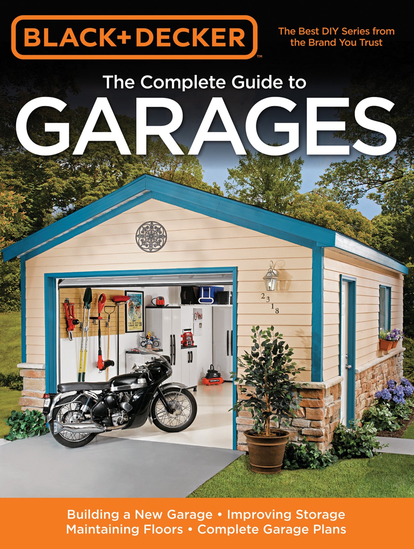 Black & Decker The Complete Guide to Garages: Includes: Building a New Garage, Repairing & Replacing Doors & Windows, Improving Storage, Maintaining ... Electrical Service, Complete Garage Plans