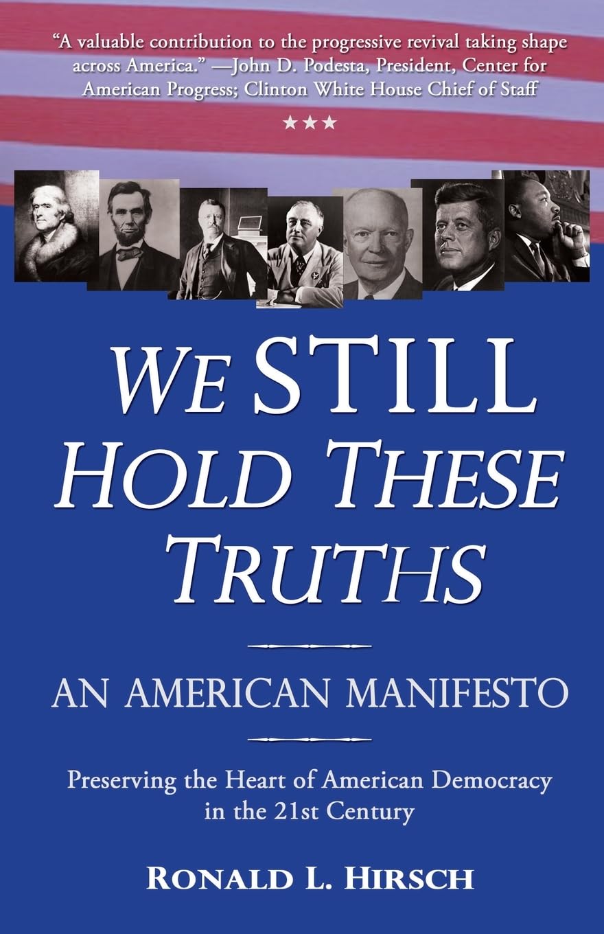 We STILL Hold These Truths: An American Manifesto