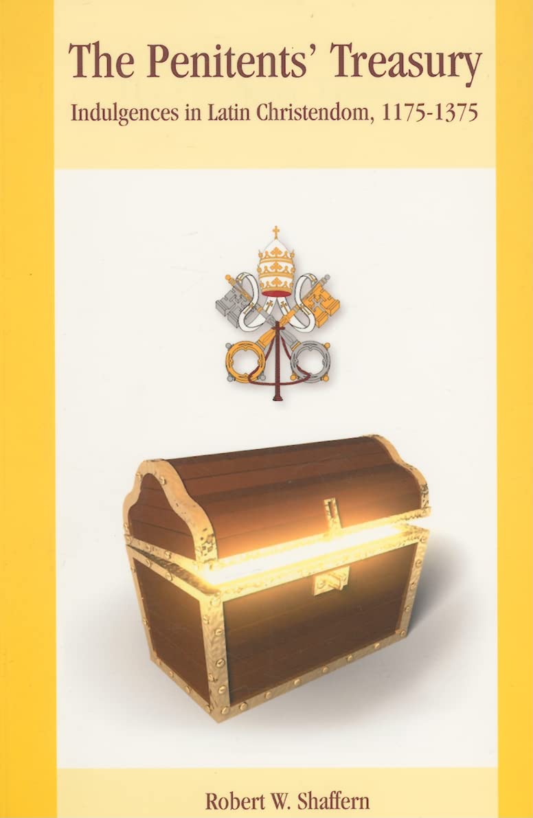 The Penitents' Treasury: Indulgences in Latin Christendom, 1175 - 1375