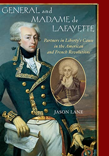 General and Madam de Lafayette: Partners in Liberty's Cause in the American and French Revolutions